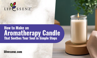 How to Make an Aromatherapy Candle That Soothes Your Soul in Simple Steps