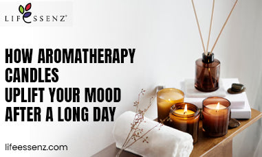 How Aromatherapy Candles Uplift Your Mood After a Long Day
